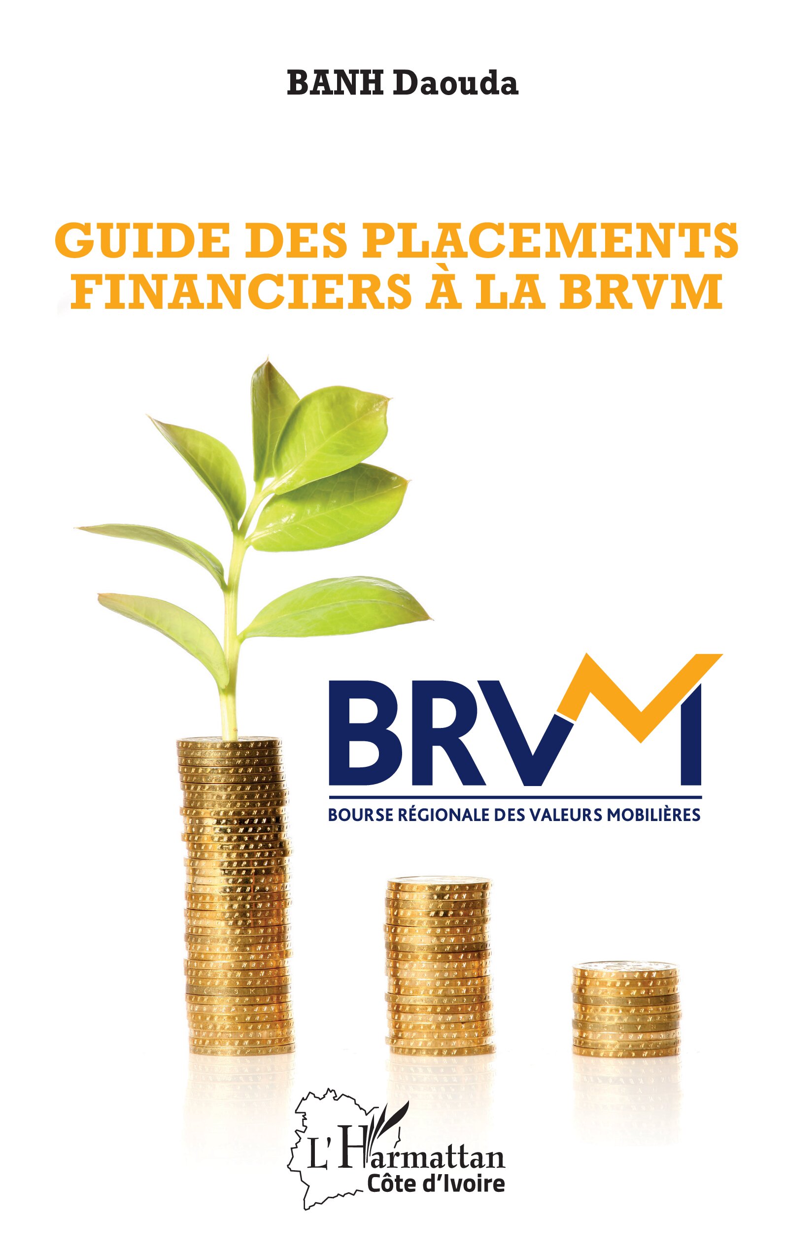 le Dr BANH Daouda, a publié un ouvrage intitulé "Guide des Placements Financiers à la BRVM"